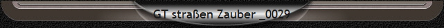 GT straen Zauber _0029