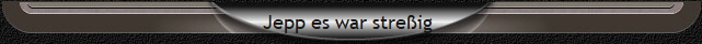 Jepp es war streig 